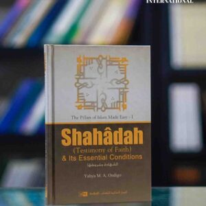 Shahadah & Its Essential Conditions Part-I